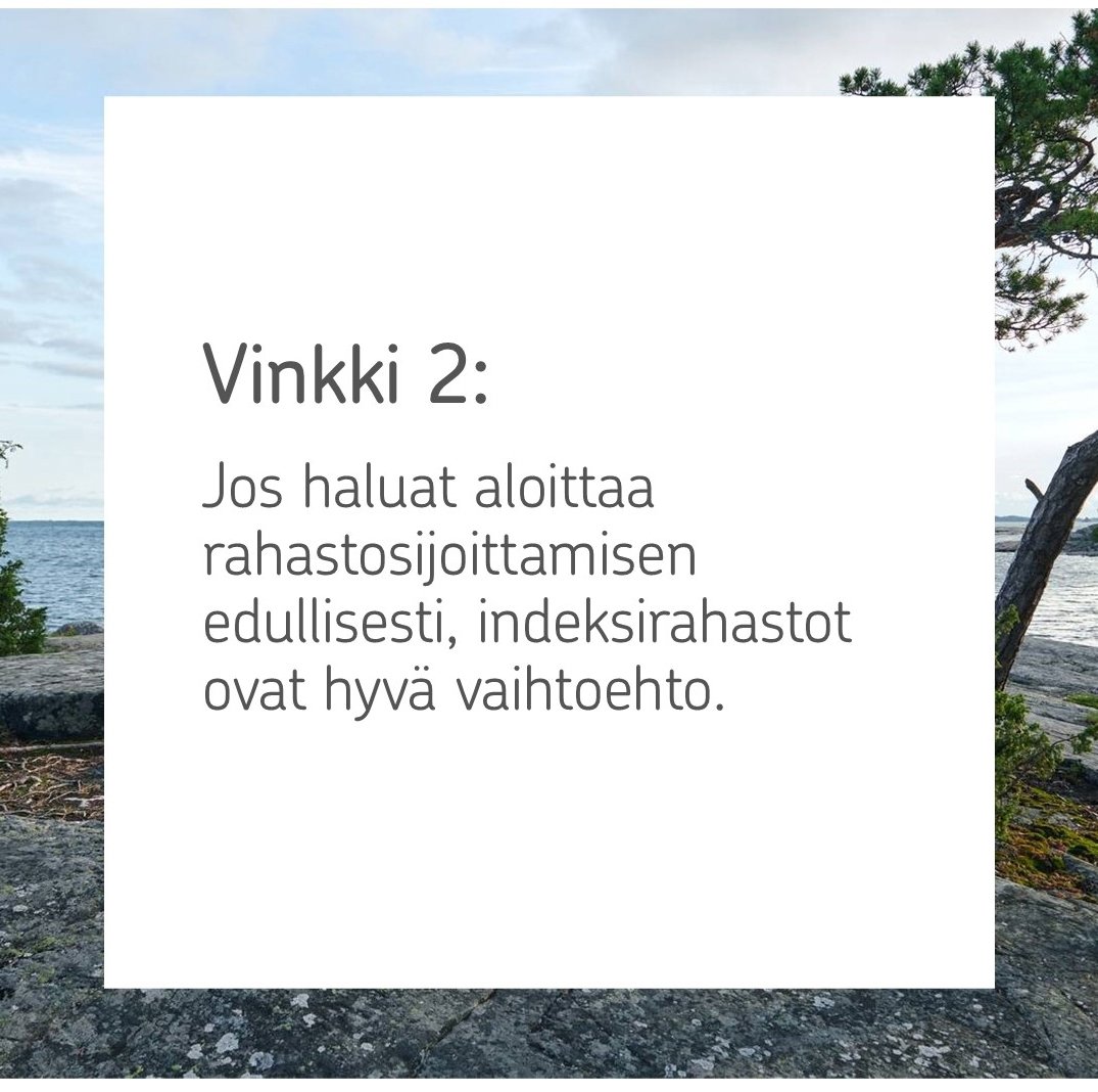 Kuva, jonka päällä teksti: Vinkki 2: Jos haluat aloittaa rahastosijoittamisen edullisesti, indeksirahastot ovat hyvä vaihtoehto.